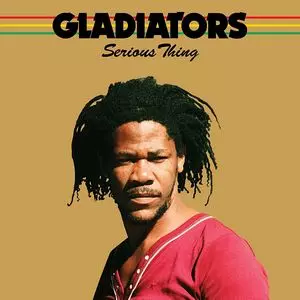 GLADIATORS (REGGAE) / グラディエイターズ / SERIOUS THING 