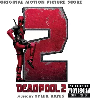 TYLER BATES / タイラー・ベイツ / DEADPOOL 2 (ORIGINAL MOTION PICTURE SCORE)