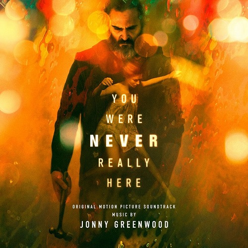 JONNY GREENWOOD / YOU WERE NEVER REALLY HERE (ORIGINAL MOTION PICTURE SOUNDTRACK)