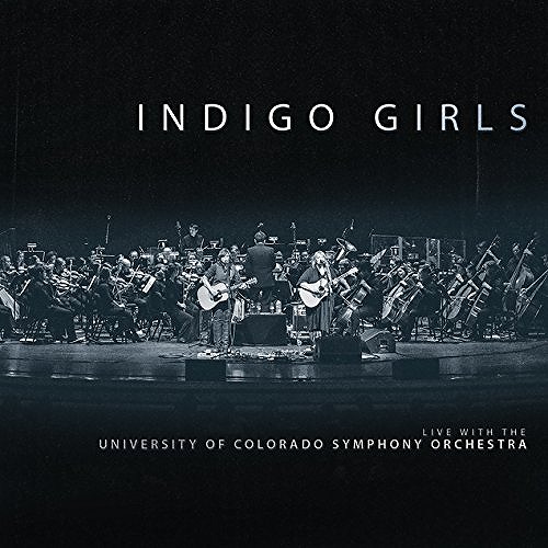 INDIGO GIRLS / インディゴ・ガールズ / INDIGO GIRLS LIVE WITH THE UNIVERSITY OF COLORADO SYMPHONY ORCHESTRA