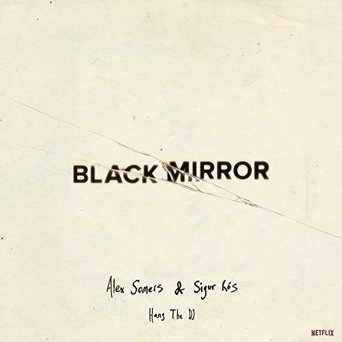 ALEX SOMERS & SIGUR ROS / BLACK MIRROR: HANG THE DJ (MUSIC FROM THE NETFLIX ORIGINAL SERIES) (LP/WHITE VINYL/LTD) 