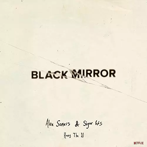 ALEX SOMERS & SIGUR ROS / BLACK MIRROR: HANG THE DJ (MUSIC FROM THE NETFLIX ORIGINAL SERIES) (LP/WHITE VINYL/LTD) 