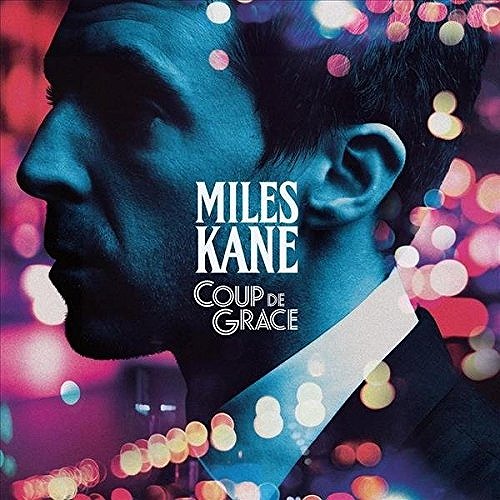 MILES KANE / マイルズ・ケイン / COUP DE GRACE