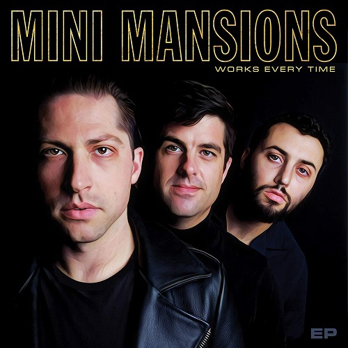 MINI MANSIONS / ミニ・マンションズ / WORKS EVERY TIME (12")