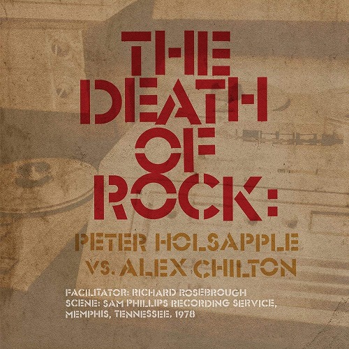 PETER HOLSAPPLE VS. ALEX CHILTON / THE DEATH OF ROCK (LP)
