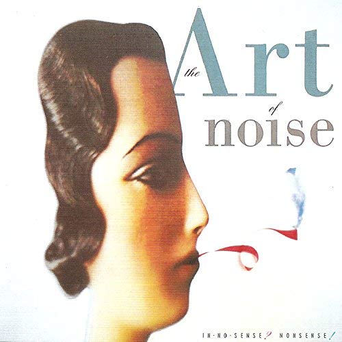 ART OF NOISE / アート・オブ・ノイズ / IN NO SENSE? NONSENSE! (DELUXE EDITION)