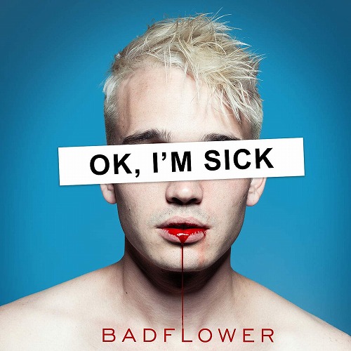 BADFLOWER (US) / OK, I'M SICK