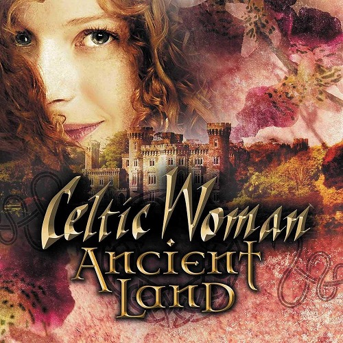 CELTIC WOMAN / ケルティック・ウーマン / ANCIENT LAND