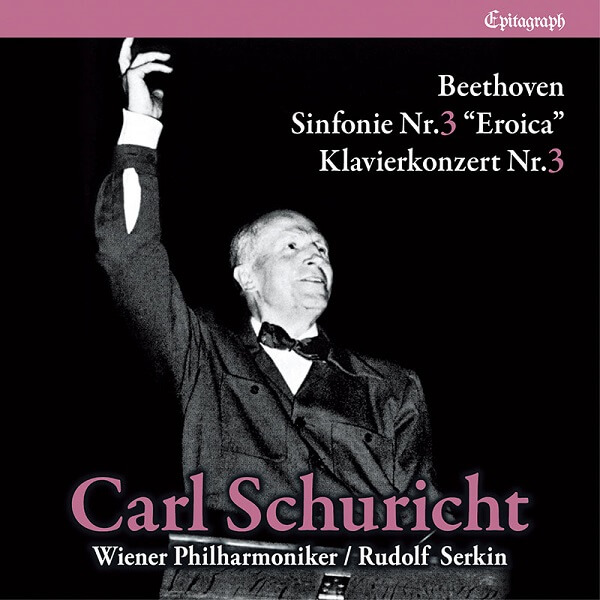 CARL SCHURICHT / カール・シューリヒト / ベートーヴェン:ピアノ協奏曲 第3番 ハ短調 作品37 交響曲 第3番 変ホ長調 作品55「英雄」