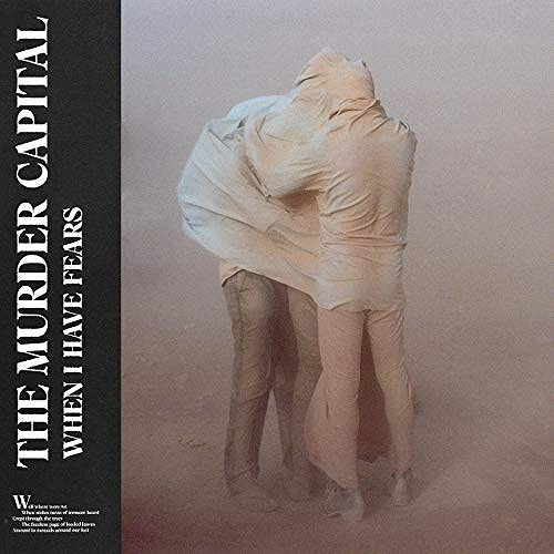 MURDER CAPITAL / WHEN I HAVE FEARS
