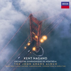 KENT NAGANO / ケント・ナガノ / ADAMS: HARMONIELEHRE, ETC (JOHN ADAMS ALBUM)