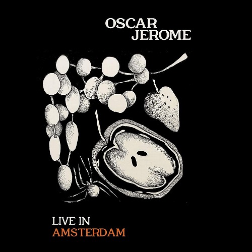 OSCAR JEROME / オスカー・ジェローム / LIVE IN AMSTERDAM