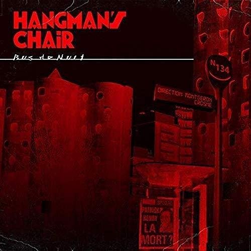 HANGMAN'S CHAIR / BUS DE NUIT