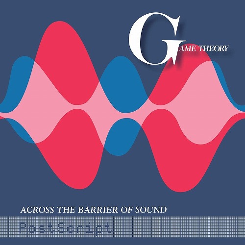 GAME THEORY / ACROSS THE BARRIER OF SOUND: POSTSCRIPT (VINYL)