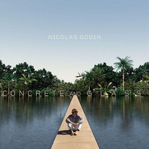 NICOLAS GODIN / CONCRETE AND GLASS