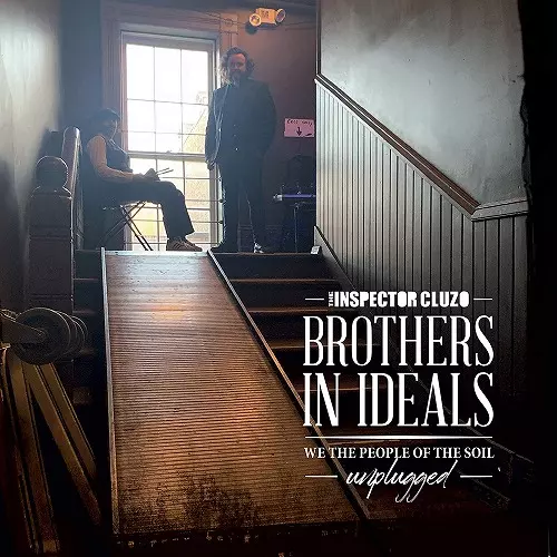 INSPECTOR CLUZO / インスペクター・クルーゾ / BROTHERS IN IDEALS - WE THE PEOPLE OF THE SOIL - UNPLUGGED