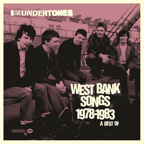 THE UNDERTONES / アンダートーンズ / WEST BANK SONGS 1978-1983: A BEST OF (2LP VINYL)