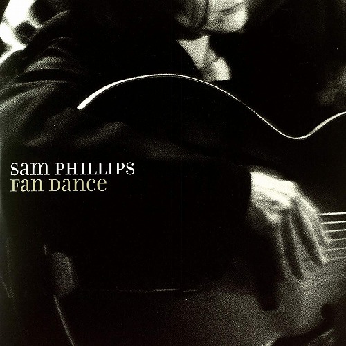 SAM PHILLIPS / サム・フィリップス / FAN DANCE (VINYL)