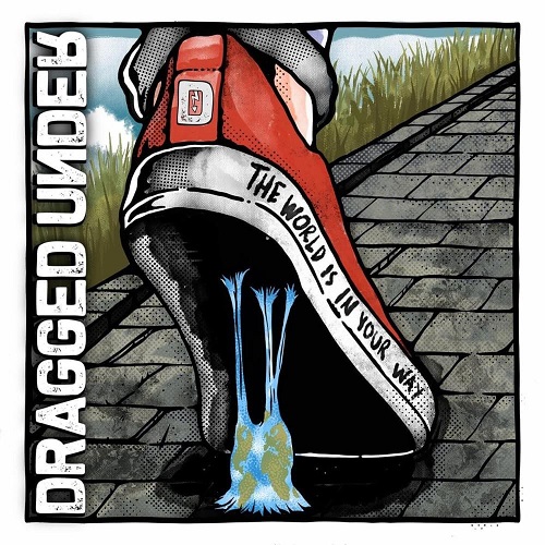 DRAGGED UNDER  / THE WORLD IS IN YOUR WAY (DELUXE EDITION)