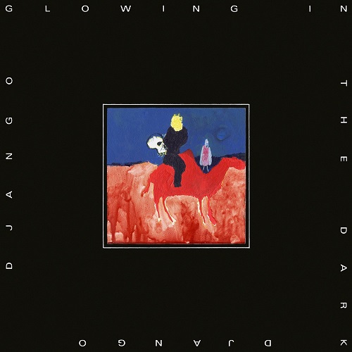 DJANGO DJANGO / ジャンゴ・ジャンゴ / GLOWING IN THE DARK (CD)