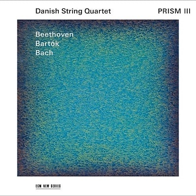 DANISH STRING QUARTET / デンマーク弦楽四重奏団 / PRISM III - BEETHOVEN, BARTOK & BACH