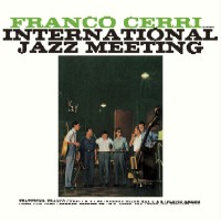 FRANCO CERRI / フランコ・チェリ / INTERNATIONAL JAZZ MEETING / インターナショナル・ジャズ・ミーティング