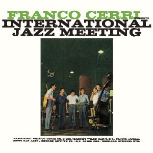 FRANCO CERRI / フランコ・チェリ / INTERNATIONAL JAZZ MEETING / インターナショナル・ジャズ・ミーティング(初回受注生産限定アナログ盤)