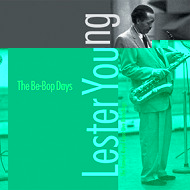 LESTER YOUNG / レスター・ヤング / THE BE-BOP DAYS