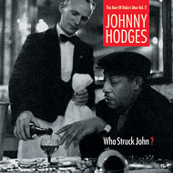 JOHNNY HODGES / ジョニー・ホッジス / WHO STRUCK JOHN?