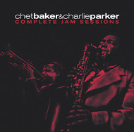 CHARLIE PARKER & CHET BAKER / チャーリー・パーカー&チェット・ベイカー / COMPLETE JAM SESSIONS WITH CHARLIE PARKER