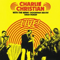 CHARLIE CHRISTIAN / チャーリー・クリスチャン / LIVE! WITH THE BENNY GOODMAN SEXTET SOLO FLIGHT