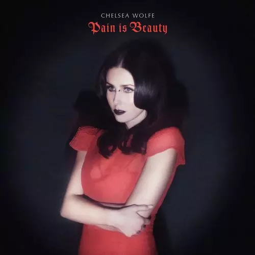 CHELSEA WOLFE / チェルシー・ウルフ / PAIN IS BEAUTY