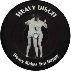 HEAVY DISCO / HEAVY MAKES YOU HAPP