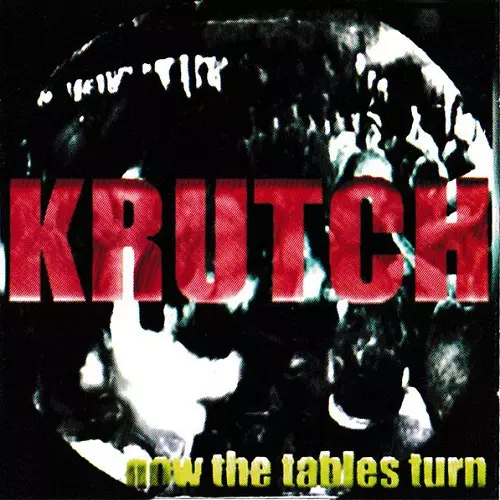 KRUTCH (US) / NOW THE TABLES TURN