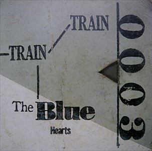 THE BLUE HEARTS / ザ・ブルーハーツ / Train-Train