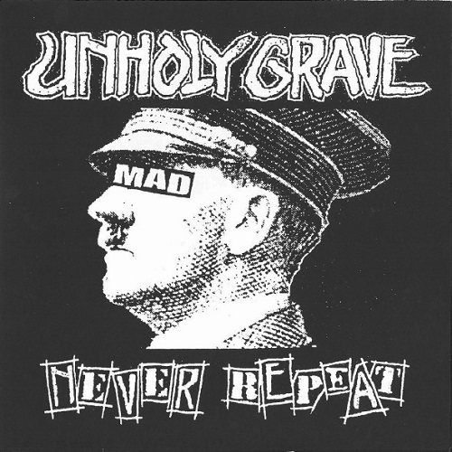 UNHOLY GRAVE / NEVER REPEAT