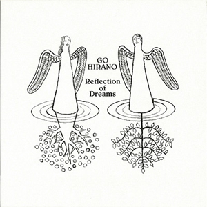 GO HIRANO / 平野剛 / REFLECTION OF DREAMS