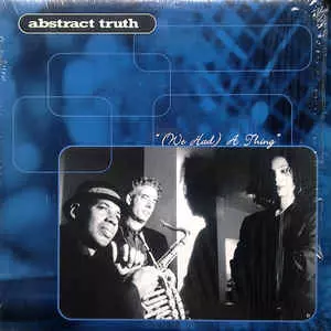 ABSTRACT TRUTH / アブストラクト・トゥルース(HOUSE) / (WE HAD) A THING