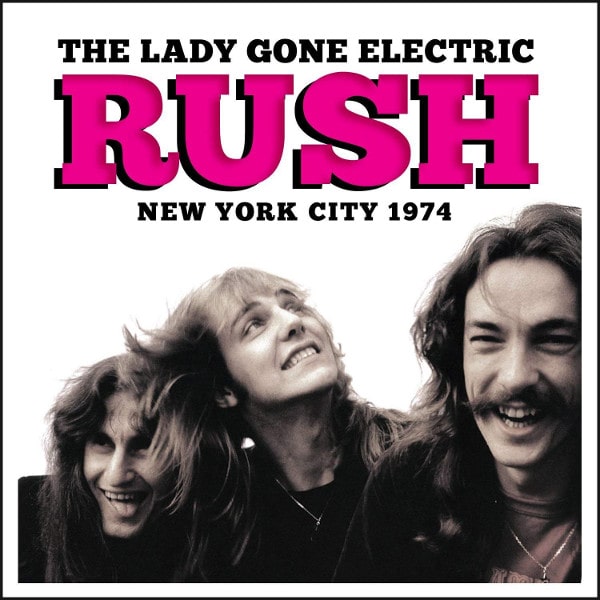 RUSH / ラッシュ / LADY GONE ELECTRIC NEW YORLK CITY 1974