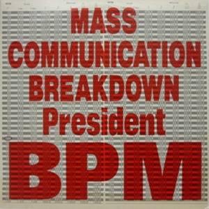 PRESIDENT BPM / MASS COMMUNICATION BREAKDOWN