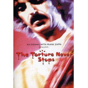 FRANK ZAPPA (& THE MOTHERS OF INVENTION) / フランク・ザッパ / TORTURE NEVER STOPS