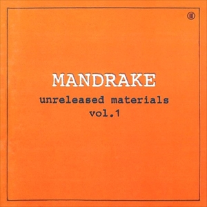 MANDRAKE (JPN/PROG) / マンドレイク / アンリリースド・マテリアルズ゙VOL.1