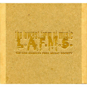 L.A.F.M.S. (LOS ANGELES FREE MUSIC SOCIETY) / LOWEST FORM OF MUSIC