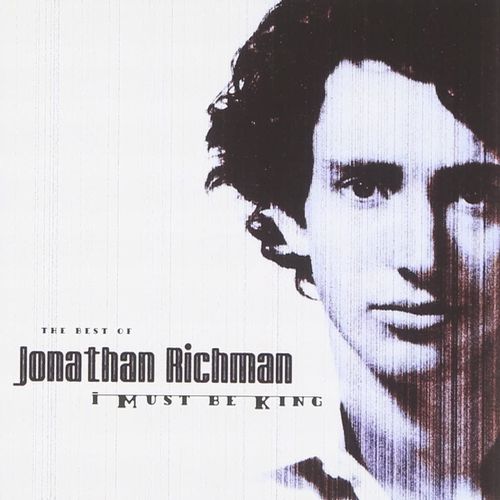 JONATHAN RICHMAN (MODERN LOVERS) / ジョナサン・リッチマン (モダン・ラヴァーズ) /  I MUST BE KING : THE BEST OF JONATHAN RICMAN (CD) 