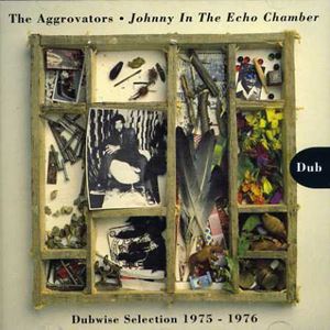 AGGROVATORS / JOHNNY IN THE ECHO CHAMBER