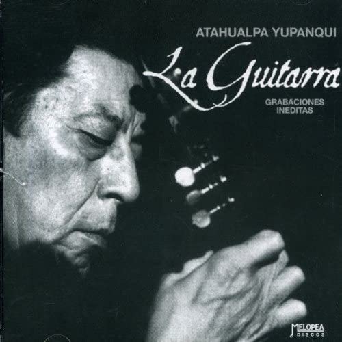 ATAHUALPA YUPANQUI / アタウアルパ・ユパンキ / LA GUITARRA