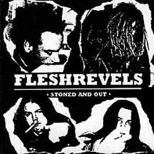 FLESHREVELS / STONED AND OUT
