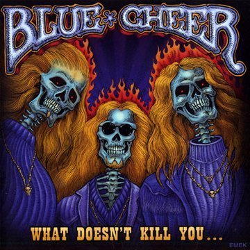 BLUE CHEER / ブルー・チアー / WHAT DOESN'T KILL YO