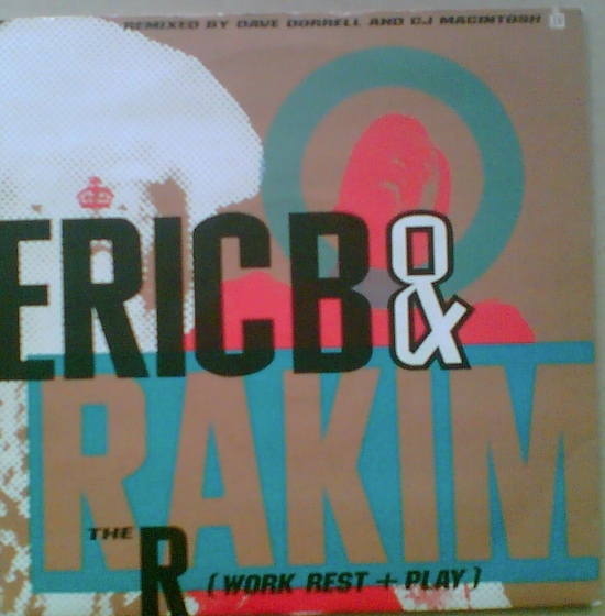 ERIC B. & RAKIM / エリックB. & ラキム / THE R (WORK REST + PLAY) -UK 45'S-