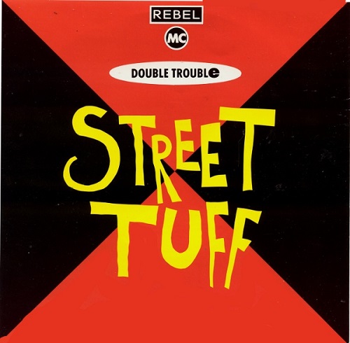 REBEL MC/DOUBLE TROUBLE / STREET TUFF